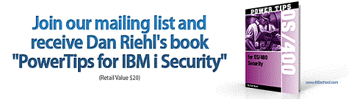 Subscribe to the SecureMyi Security Newsletter - Get Dan Riehl's book PowerTips for IBM i Security